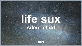 Silent Child - Life Sux