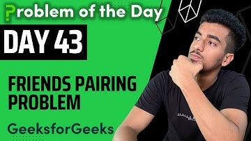 Day 43 - Friends Pairing Problem || Dynamic Programming || GFG POTD 14 August