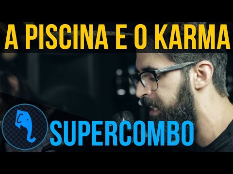A Piscina e o Karma - Supercombo | ELEFANTE SESSIONS