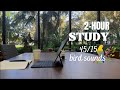2 HOUR Study With Me Bird Sounds 45 15 Pomodoro 