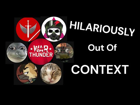 War Thunder Youtubers Hilariously Out Of Context!