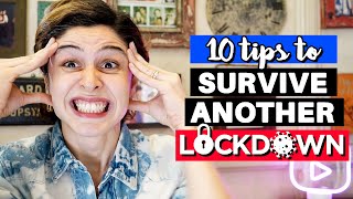 10 Tips To Survive Another Lockdown!