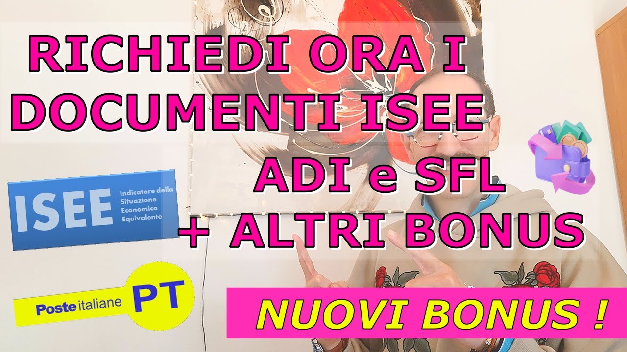 RICHIEDI ORA I DOCUMENTI PER ISEE - PER ADI, SFL E ALTRI BONUS + NOVITÀ