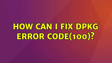 Ubuntu: How can I fix dpkg error code(100)?