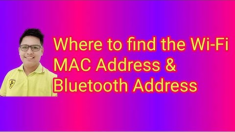 Where to find the Wi-Fi MAC Address & Bluetooth Address