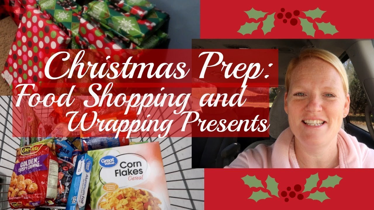 CHRISTMAS PREP FOOD SHOPPING AND WRAPPING PRESENTS YouTube