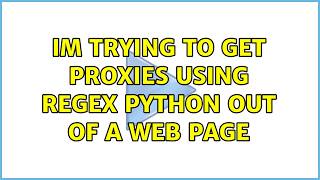 im trying to get proxies using regex python out of a web page (2 Solutions!!)