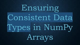 Celebrity Ensuring Consistent Data Types in NumPy Arrays Net Worth
