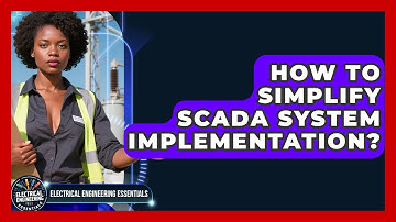 How To Simplify SCADA System Implementation? - Electrical Engineering Essentials
