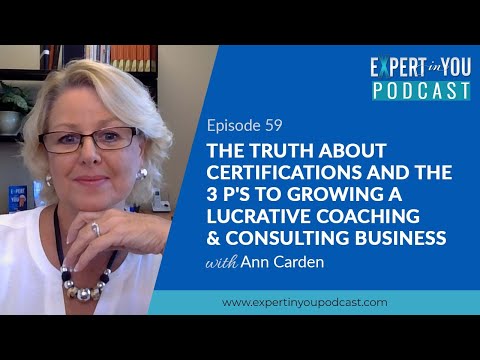 The Truth About Certifications and The 3 P's to Growing a Lucrative Coaching & Consulting Business