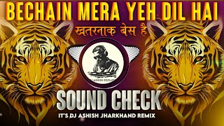 Bechain Mera Yeh Dil Hai | High Gain Private Sound Check 😱खतरनाक बेस है 🤫 Dj Ashish Exclusive