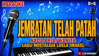 KARAOKE JEMBATAN TELAH PATAH||Cipt. Loela Drakel 