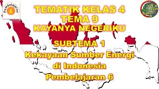 Kelas 4 Tematik : Tema 9 Subtema 1 Pembelajaran 6 (KAYANYA NEGERIKU)