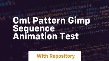 cml pattern gimp sequence animation test