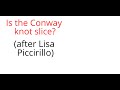 Is the Conway knot slice? (After Lisa Piccirillo)