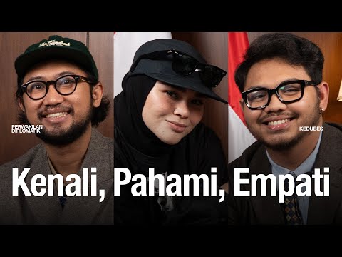 Kenali, Pahami, Empati #PERWAKILANDIPLOMATIK