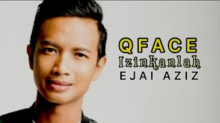 Izinkanlah - Qface (Ejai Aziz)