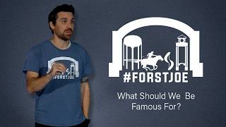 What Should We Be Famous For?