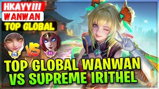 Top Global Wanwan VS Supreme Irithel, Post Adjust Gameplay [ Top Global Wanwan ] HKayy!!! - MLBB