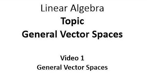 General Vector Spaces