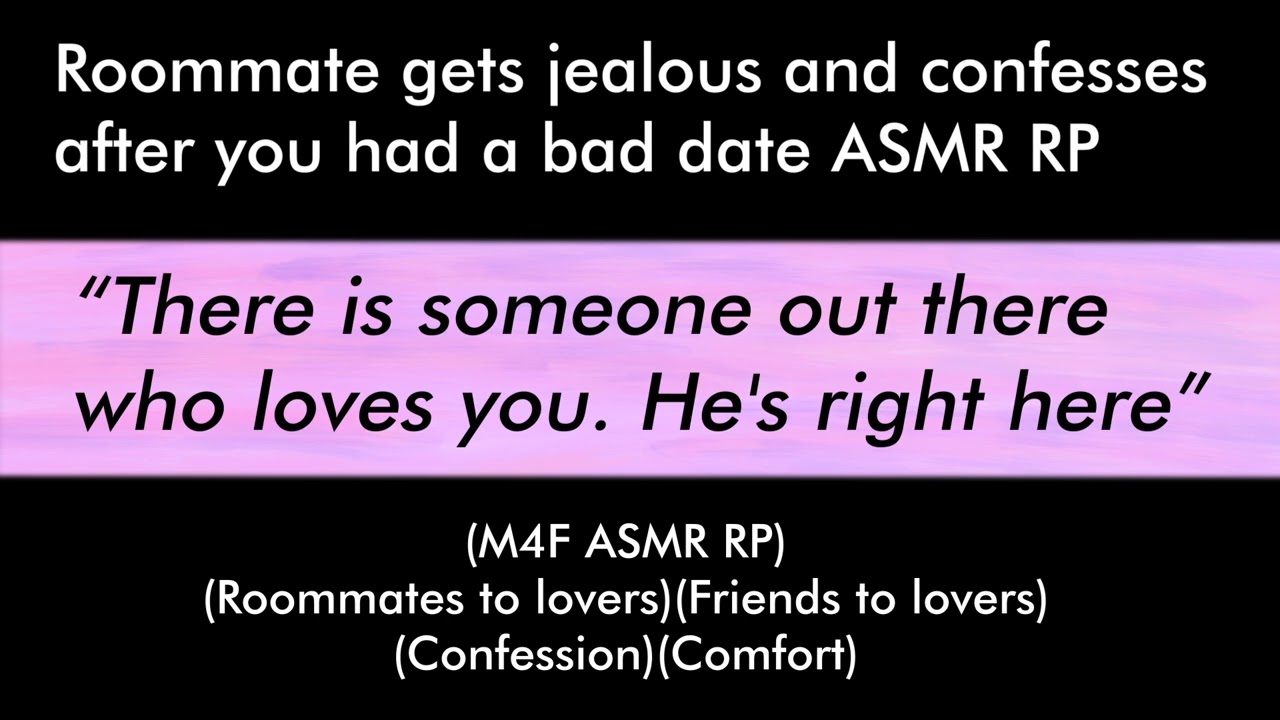 Roommate gets jealous and confesses after you had a bad date (M4F ASMR RP)(Roommates to lovers)