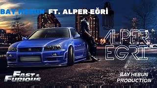 Bay Hebun FT. Alper Eğri & Dj Parliament (AYARLİNE) fast and furious PART 2 Resimi