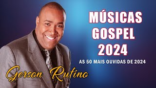 Gerson Rufino |  As 50 Melhores Canções De 2024