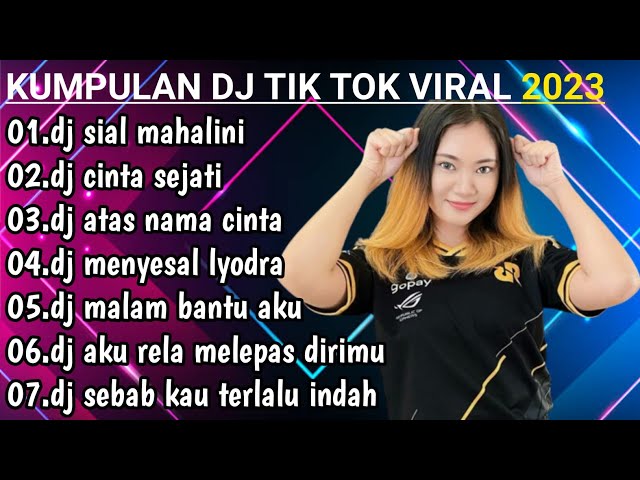 DJ TIK TOK VIRAL TERBARU 2023 REMIX FULL BASS DJ SIAL MAHALINI X CINTA KITA SEJATI class=