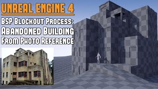 UE4: BSP Blockout Process - Abandoned Building & Terrain from Photo Reference - Tutorial