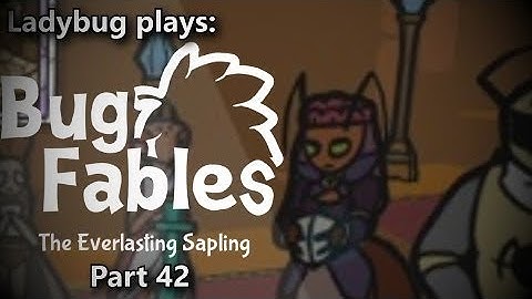 Ladybug plays: Bug Fables The Everlasting Sapling: part 42