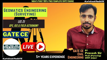 Live Lec - 21 | CE | Geomatics Engg. [Surveying] by Pravesh Sir | GPS, GIS & Field Astronomy