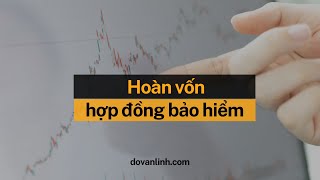 Có Nên Theo Hợp Đồng Bảo Hiểm Đến Khi Hoàn Vốn? | Linh Đỗ