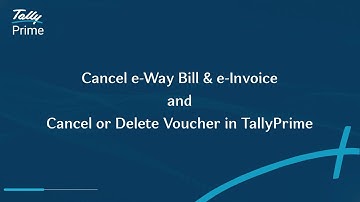 Cancel e-Way Bill & e-Invoice and Cancel or Delete Voucher in TallyPrime | TallyHelp
