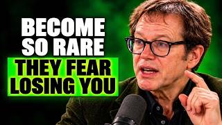 Become So Valuable, Calm, Disciplined, and Unique That People Fear Losing Access to You | Robert