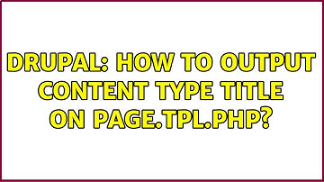 Drupal: How to output content type title on page.tpl.php? (3 Solutions!!)