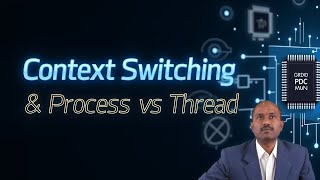 Context Switching and Process Vs Thread by Dr. B Mallikarjun