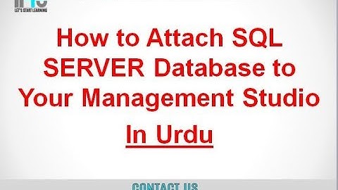Sql Server Tutorials In Urdu/Hindi - How to Attach a Database to SQL Server Management Studio