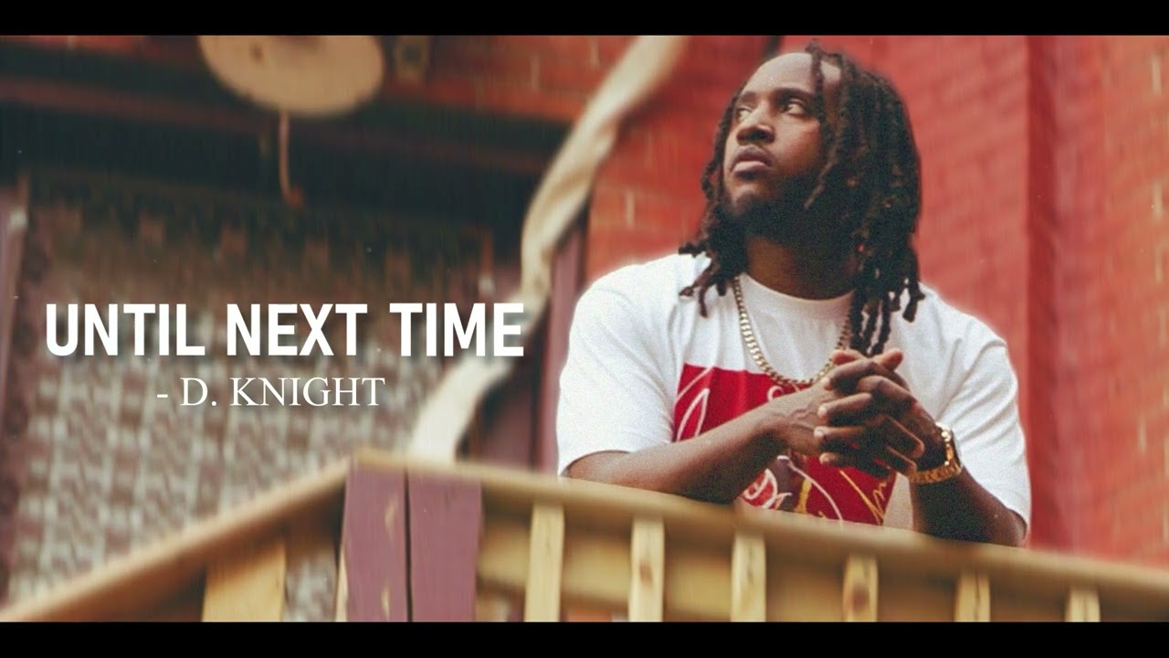 D. Knight “Until Next Time” [prod. Buckroll]