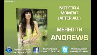 Not For A Moment (After All) by Meredith Andrews (HD)
