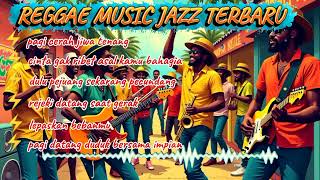 Download Lagu REGGAE MUSIK JAZZ TERBARU🌴 PAGI CERAH JIWA TENANG🌵 MP3
