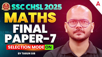 SSC CHSL Maths Classes 2025 | SSC CHSL Maths Expected Questions Part 7 | Maths by Tarun Sir