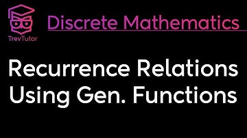 RECURRENCE RELATIONS using GENERATING FUNCTIONS - DISCRETE MATHEMATICS