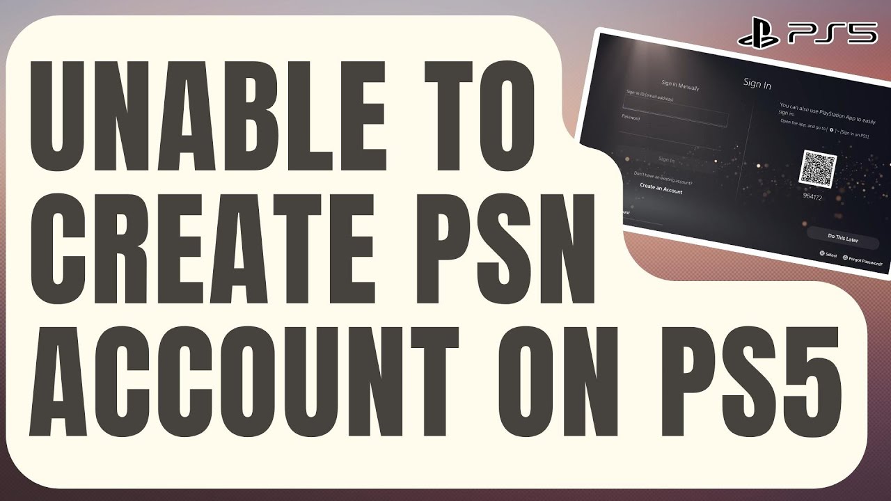 Unable to Create a PSN Account? Here's Why!