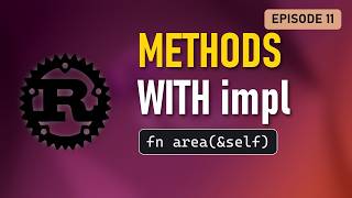 Rust Methods and impl Explained: &self, &mut self, Associated Functions | Rust Tutorial Episode 11