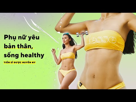 Phụ Nữ Yêu Bản Thân - Sống Healthy, Chồng Con Được Nhờ I Huyền Ny