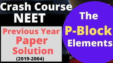 NEET Previous Years Paper Solution || P-Block Elements || 16 Years (2019-2004) || NEET Preparation
