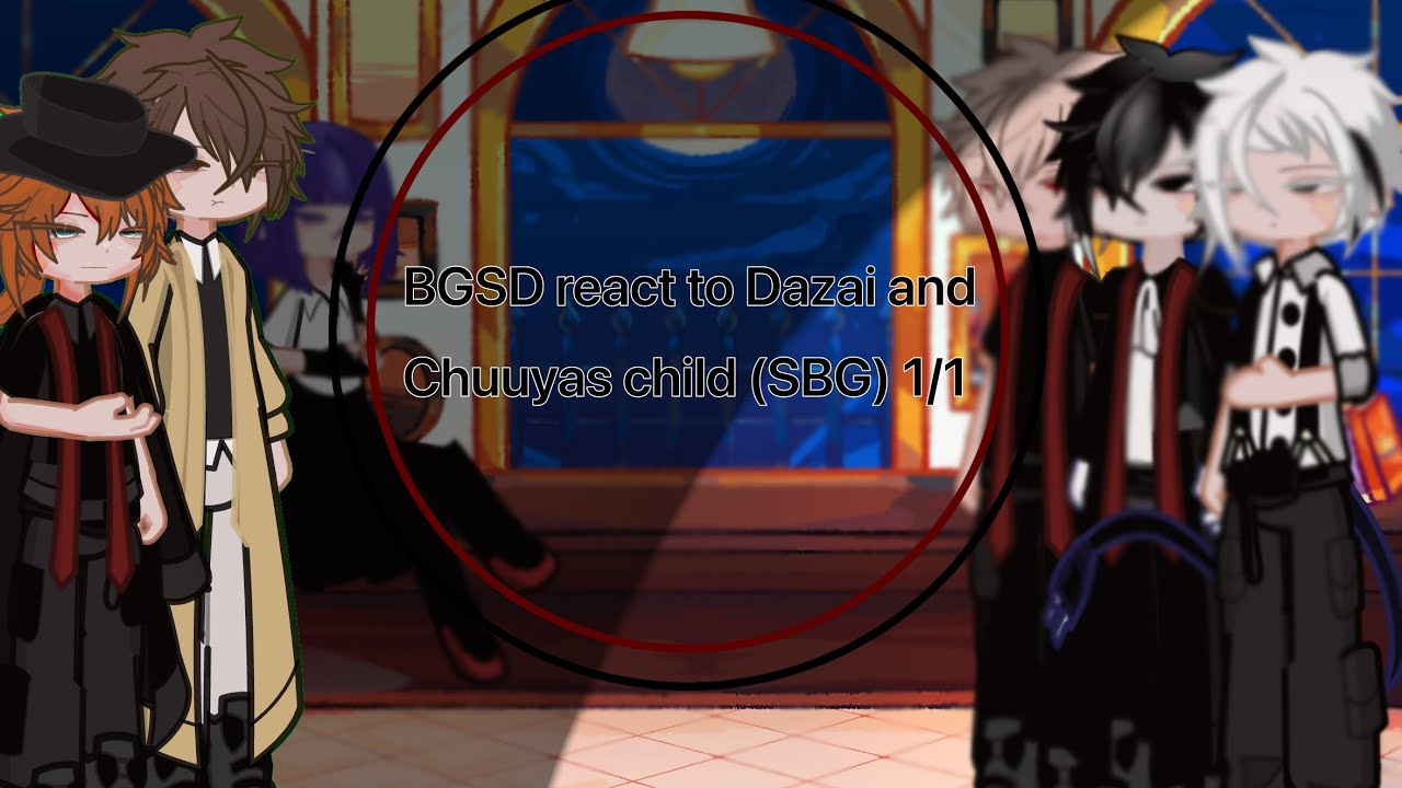 BSD react to Dazai and chuuyas child (SBG) 1/1