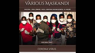 Various Maskandicorona Viruskhuzanijaivazimnikengigaabafana Bakamgqumeni  Ali Mgube