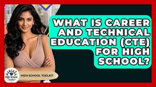 What Is Career And Technical Education (CTE) For High School? - High School Toolkit