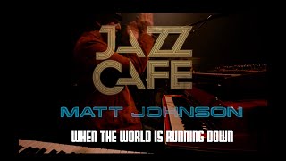 Live at Jazz Cafe, When the world is running down (Sting Cover)